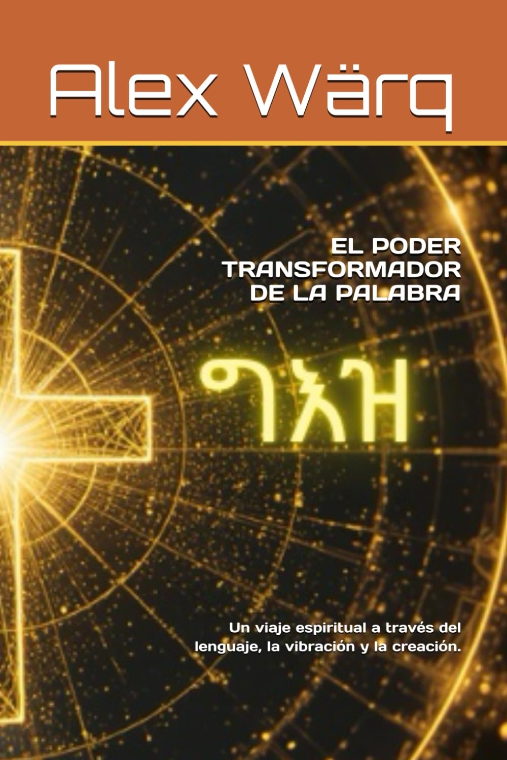 El Poder Transformador de la Palabra — Alex Wärq